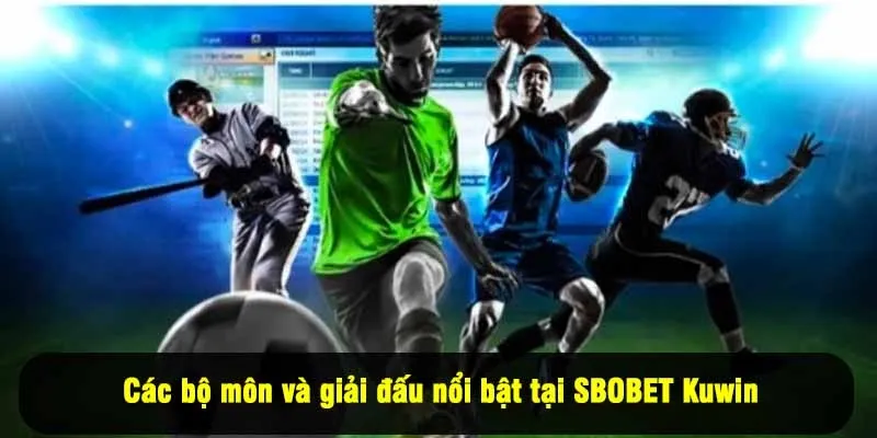 Các bộ môn và giải đấu nổi bật tại SBOBET Kuwin
