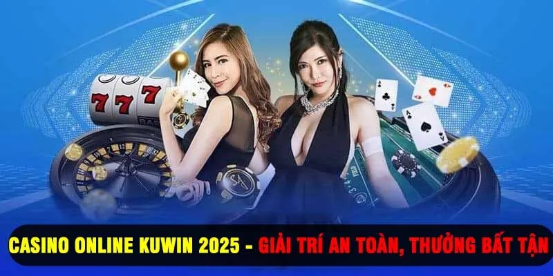 Casino Online Kuwin 2025 - Giải Trí An Toàn, Thưởng Bất Tận