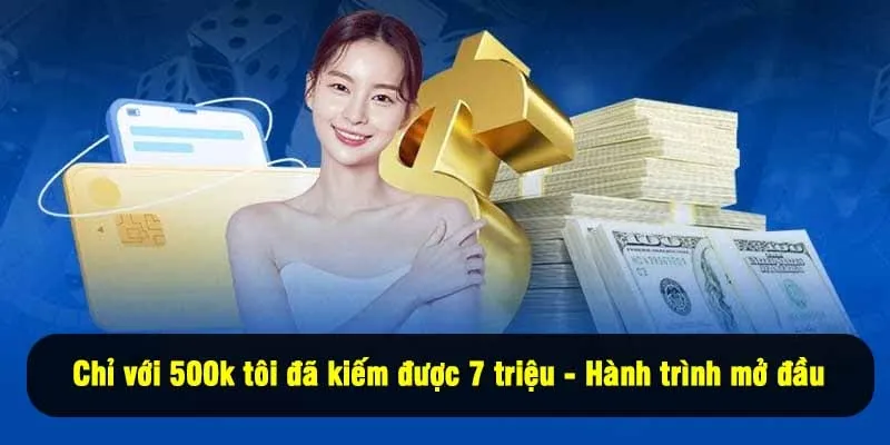 Chỉ với 500k tôi đã kiếm được 7 triệu - Hành trình mở đầu