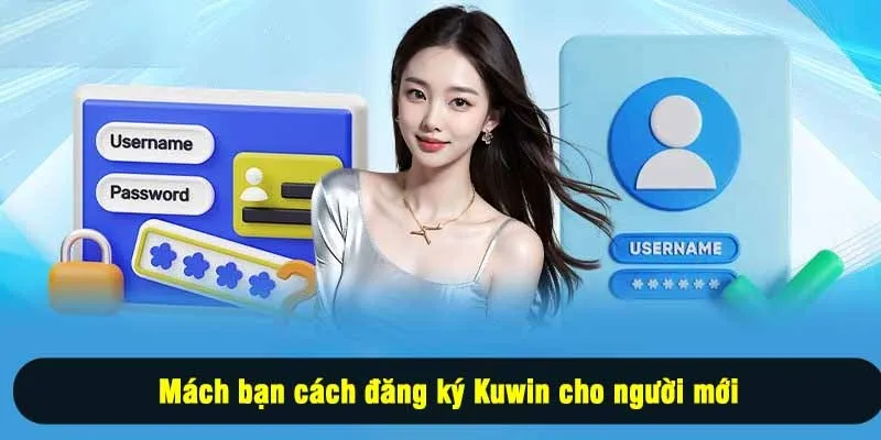 Mách bạn cách đăng ký Kuwin cho người mới