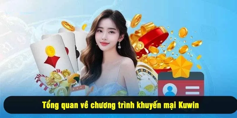 Tổng quan về chương trình khuyến mại Kuwin