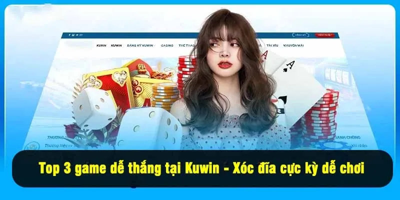 Top 3 game dễ thắng tại Kuwin - Xóc đĩa cực kỳ dễ chơi